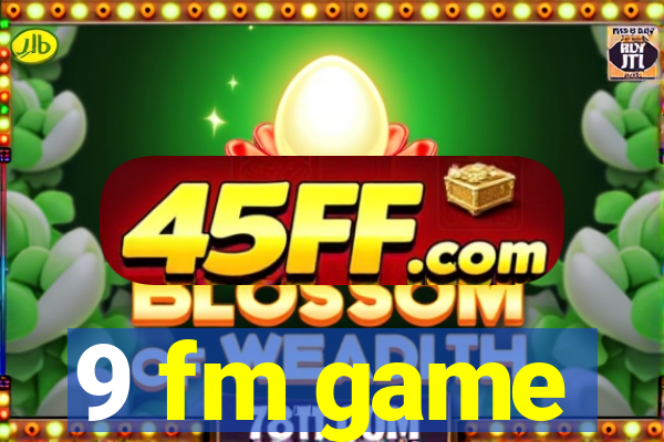 9 fm game